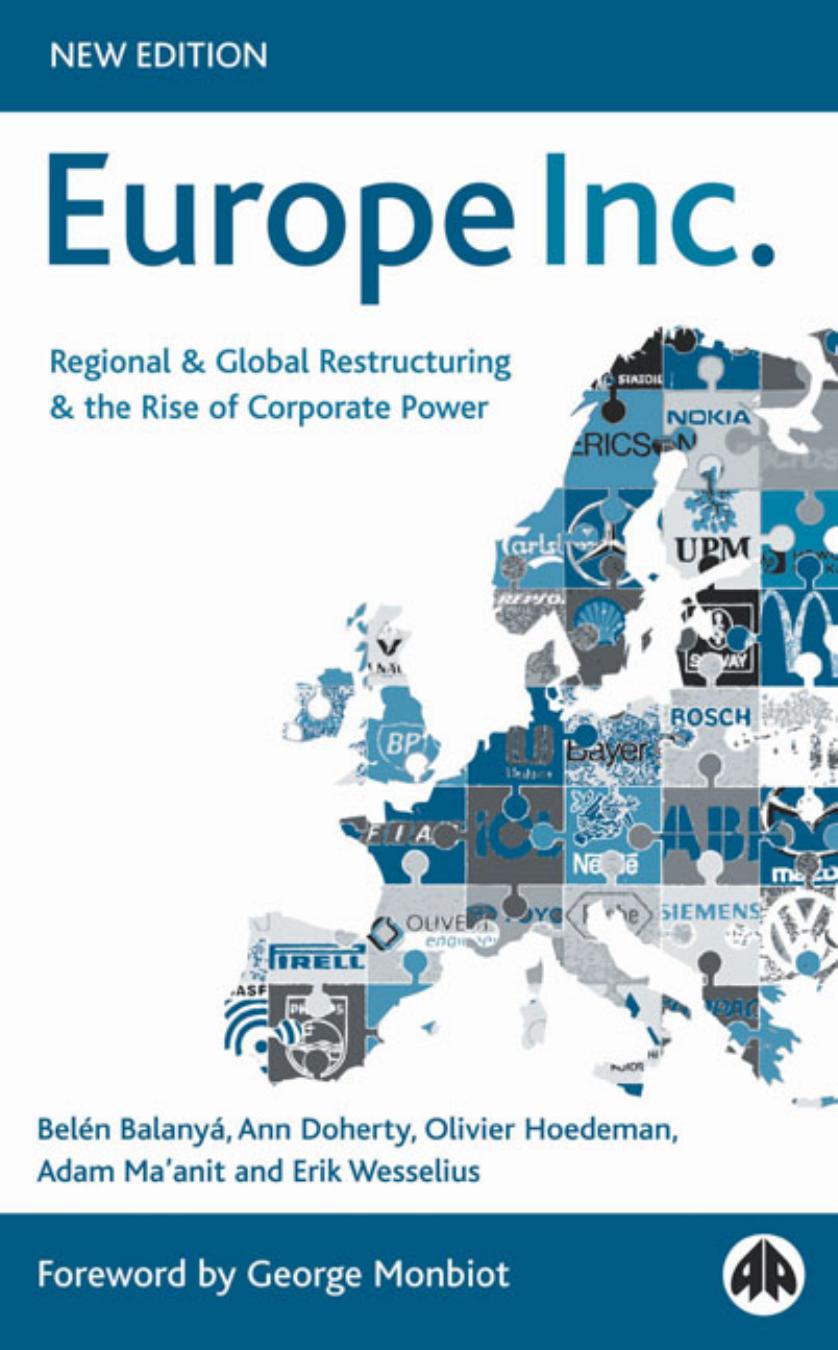Europe Inc -New Edition: Regional & Global Restructuring and the Rise of Corporate Power by Belen Balanya Ann Doherty Olivier Hoedeman Adam Ma'anit Erik Wessel