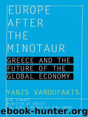 Europe after the Minotaur: Greece and the Future of the Global Economy by Yanis Varoufakis