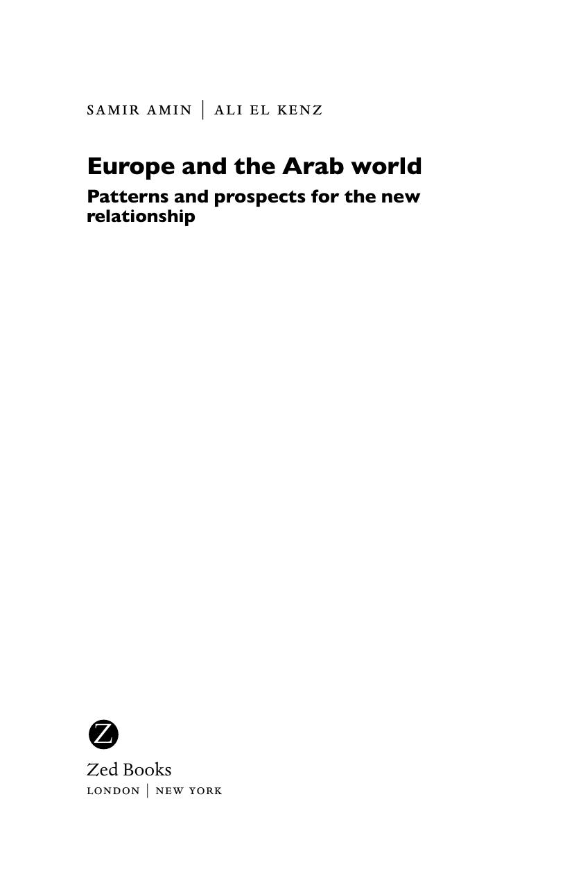 Europe and the Arab World Patterns and Prospects for the New Relationship by Samir Amin Ali El Kenz