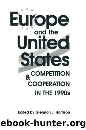 Europe and the United States: Competition and Co-Operation in the 1990s: Competition and Co-Operation in the 1990s by Glennon J. Harrison
