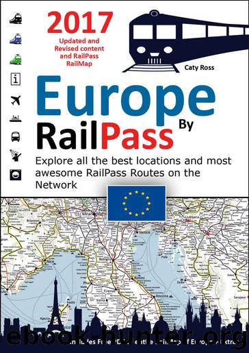 Europe by RailPass 2017 - Discover the whole continent of Europe by RailPass: RailMap Illustrated Info Guide Specifically Designed for Interrail and Eurail RailPass Holders by Caty Ross