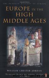 Europe in the High Middle Ages by William Chester Jordan