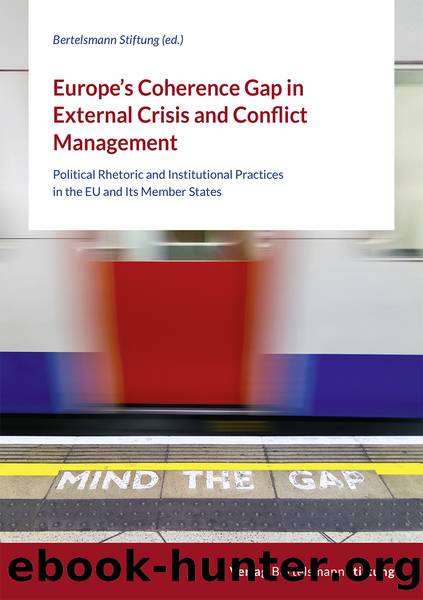 Europe's Coherence Gap in External Crisis and Conflict Management: Political Rhetoric and Institutional Practices in the EU and Its Member States by Bertelsmann Stiftung