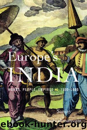Europe's India: Words, People, Empires, 1500-1800 by Sanjar Subrahmanyam