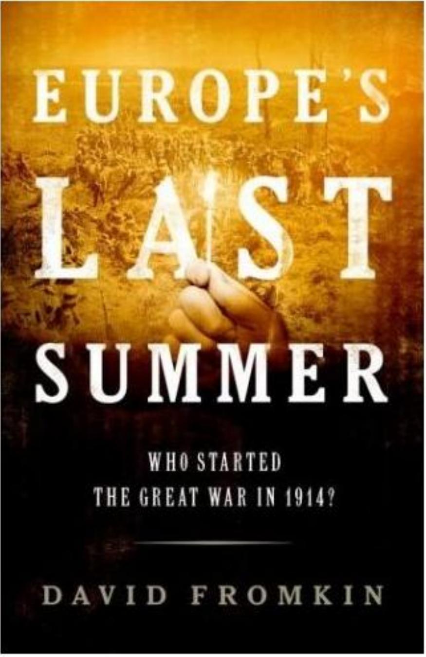 Europe's Last Summer: Who Started the Great War in 1914? by David Fromkin
