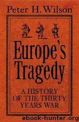 Europe's Tragedy: A New History of the Thirty Years War by Peter H. Wilson