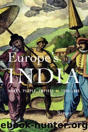 Europeâs India: Words, People, Empires, 1500 - 1800 by Sanjay Subrahmanyam