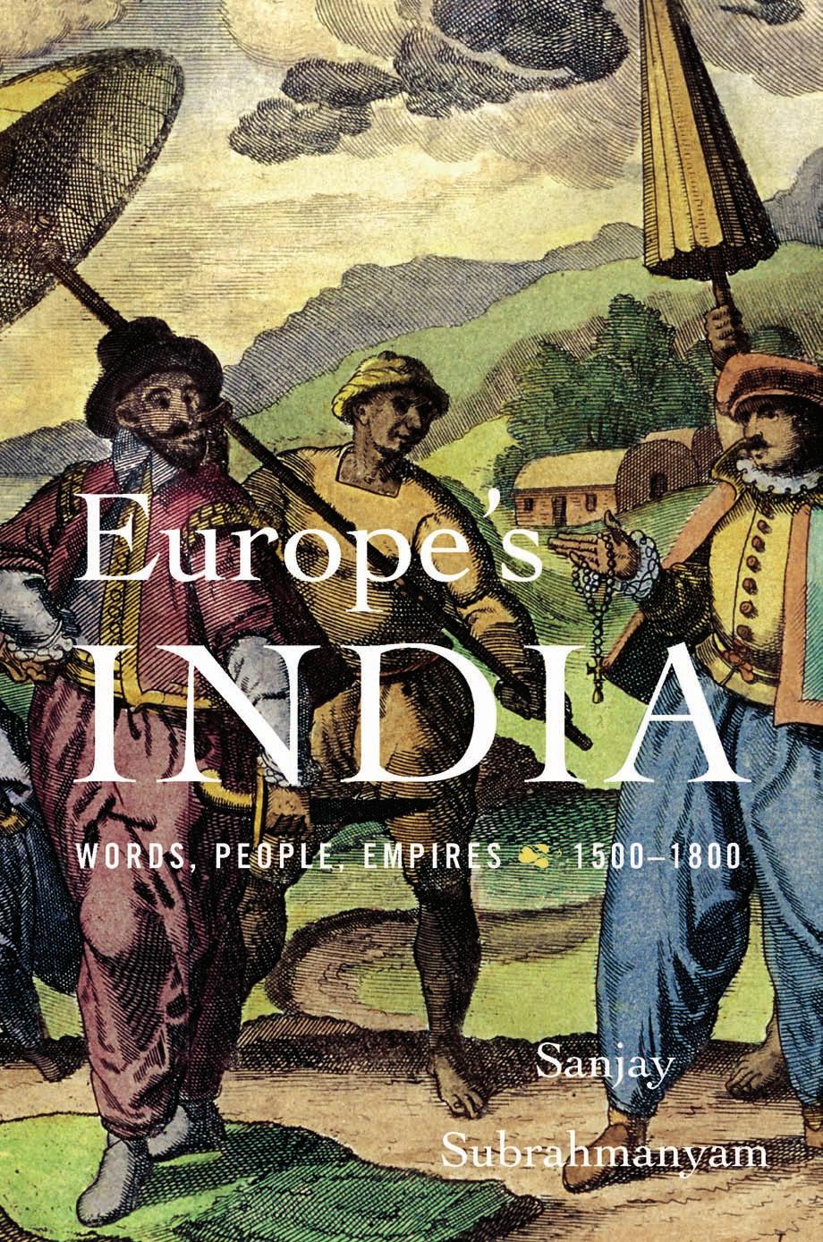 Europeâs India: Words, People, Empires, 1500-1800 by Sanjay Subrahmanyam