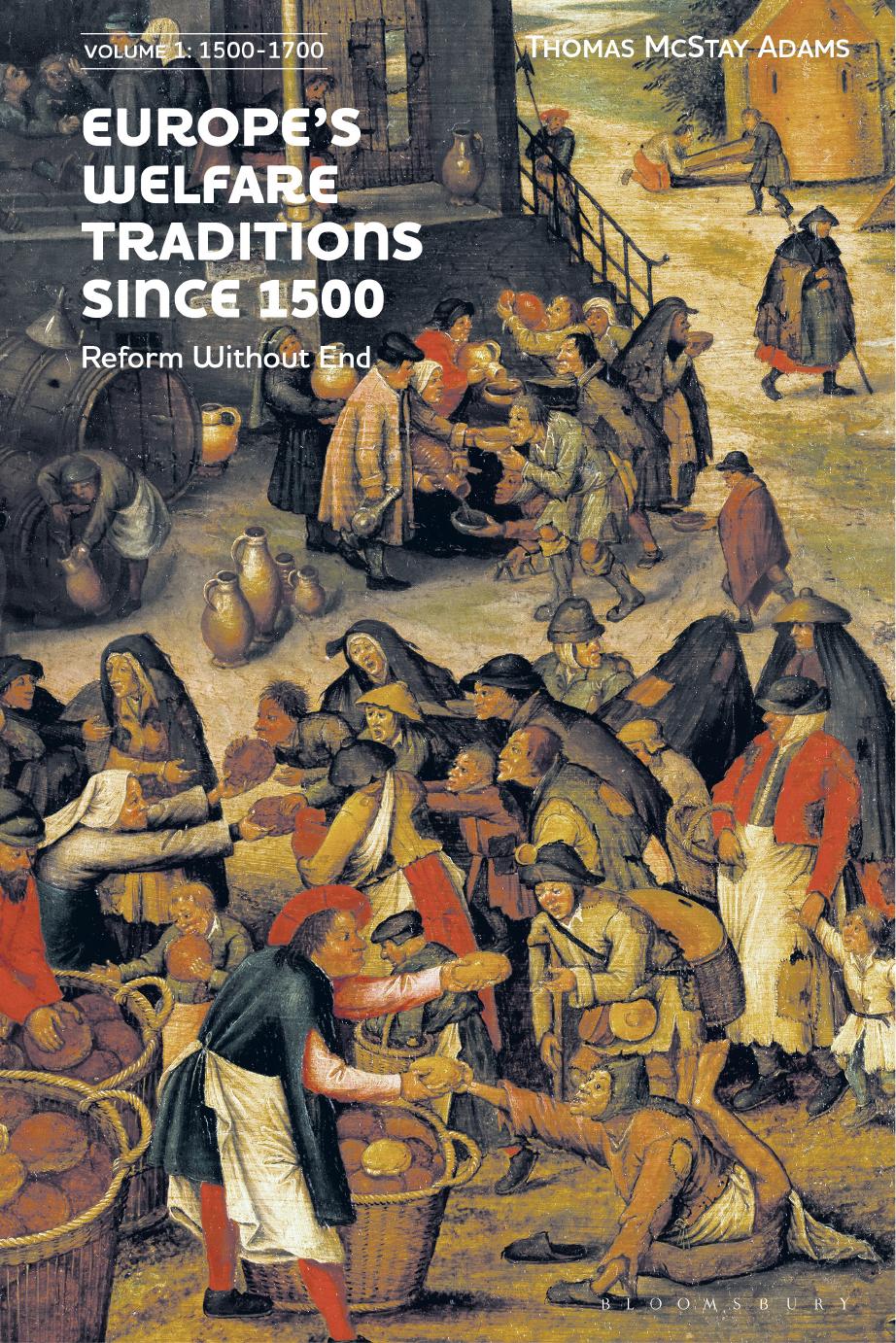 Europeâs Welfare Traditions Since 1500, Volume 1: 1500-1700 by Thomas McStay Adams