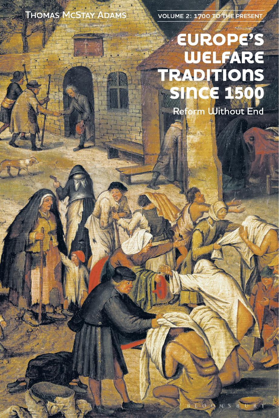 Europeâs Welfare Traditions Since 1500, Volume 2: 1700-2000 by Thomas McStay Adams