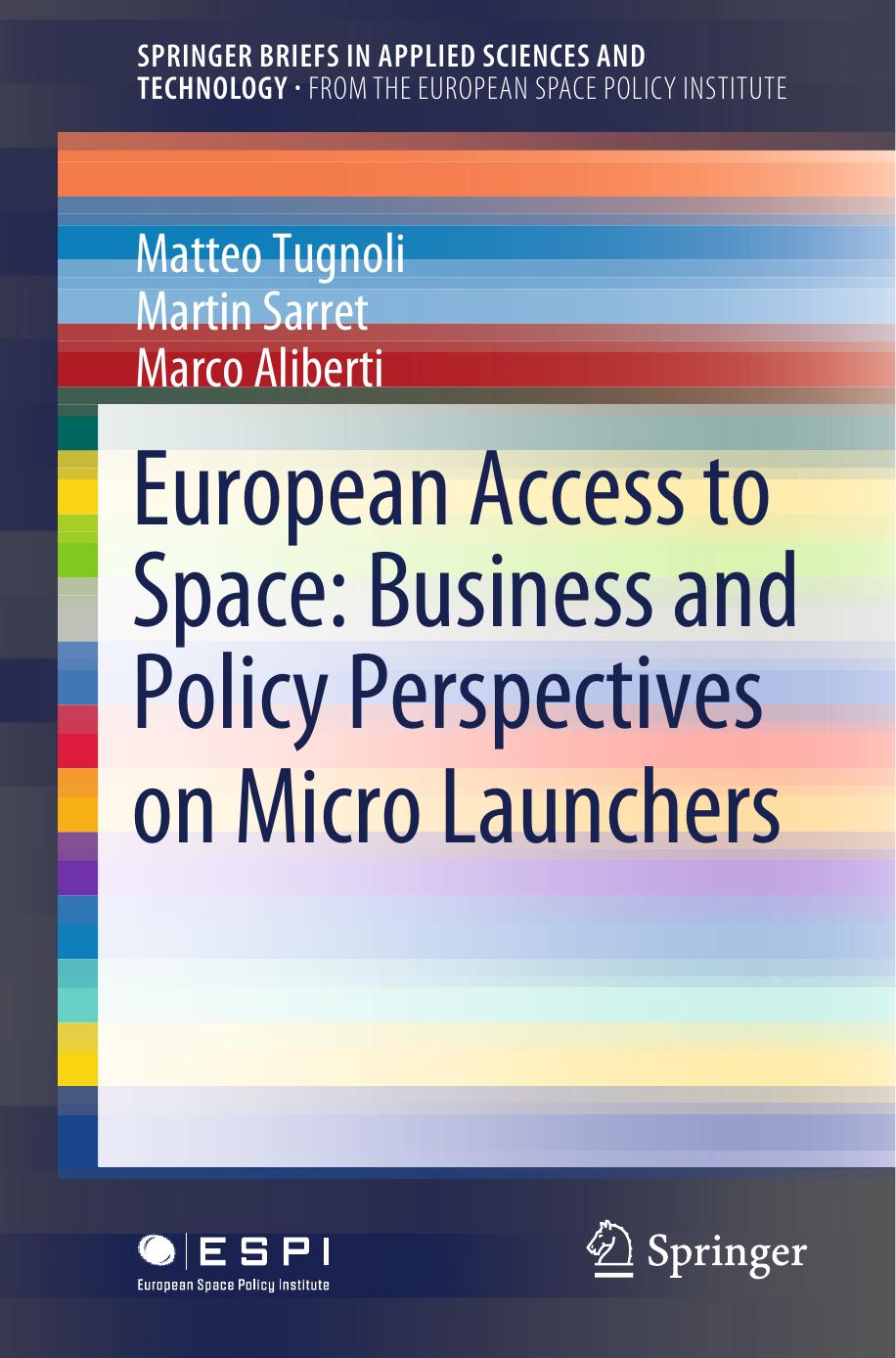 European Access to Space: Business and Policy Perspectives on Micro Launchers by Matteo Tugnoli Martin Sarret Marco Aliberti