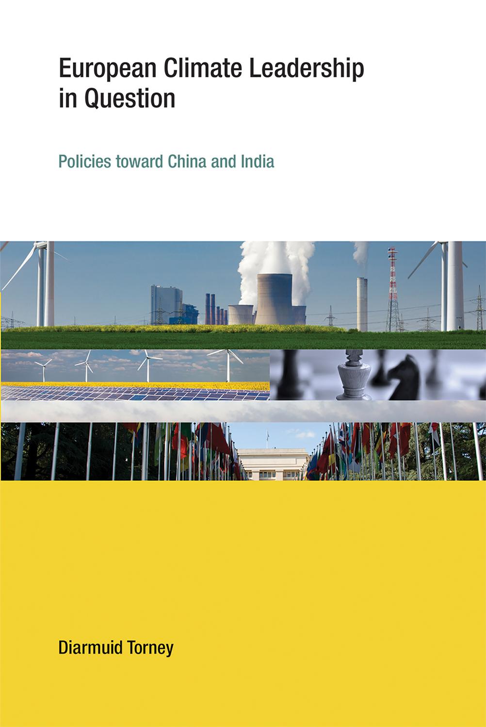 European Climate Leadership in Question : Policies Toward China and India by Diarmuid Torney; Frank Biermann; Oran R. Young