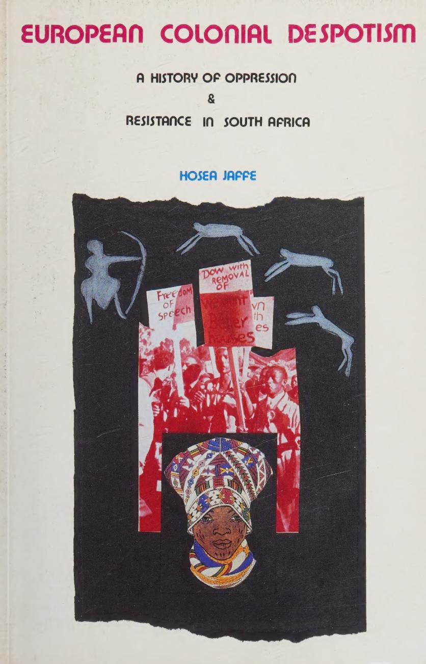 European Colonial Despotism: A History of Oppression & Resistance in South Africa by Hosea Jaffe