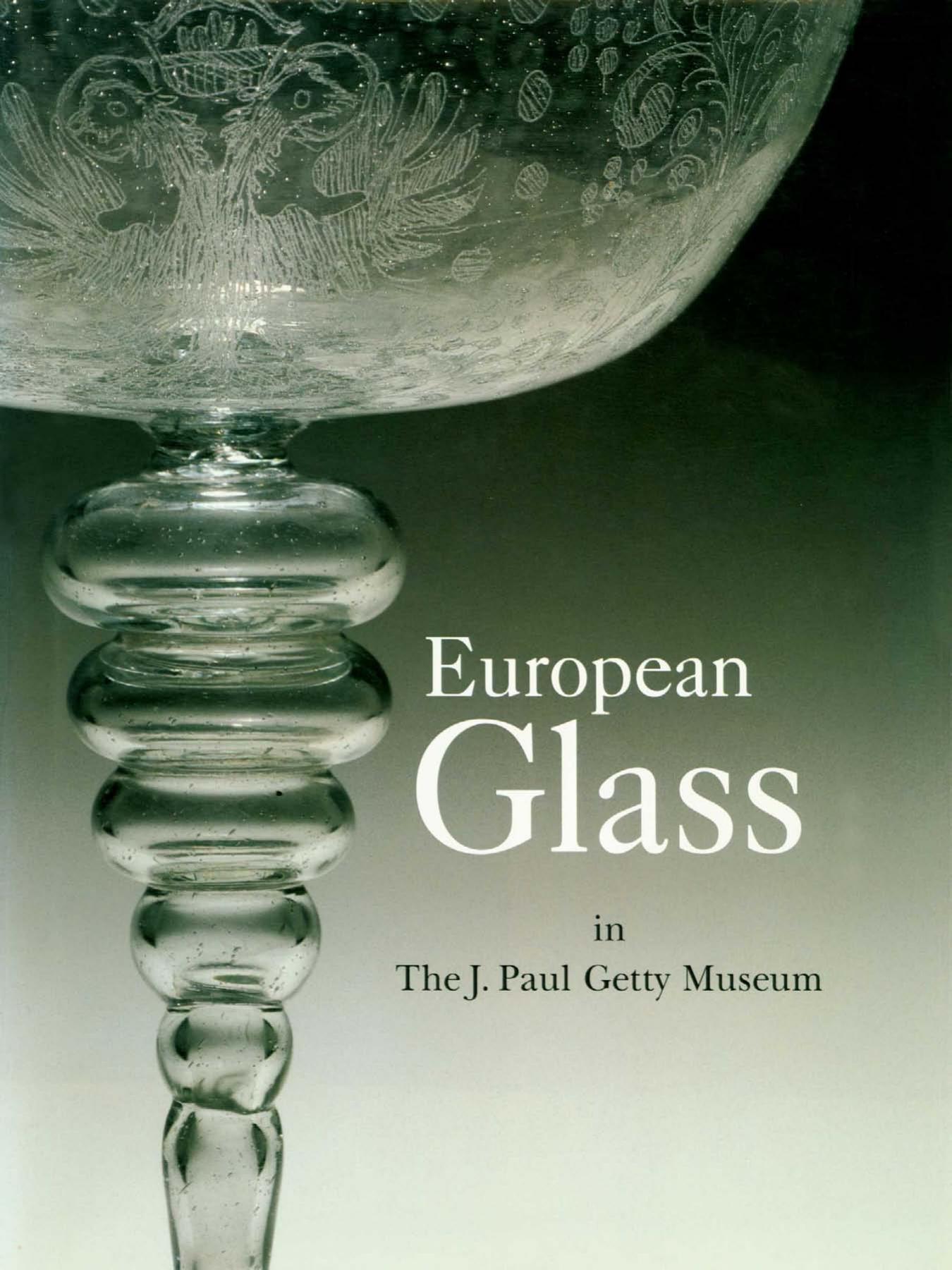 European Glass in the J. Paul Getty Museum by Catherine Hess Timothy Husband