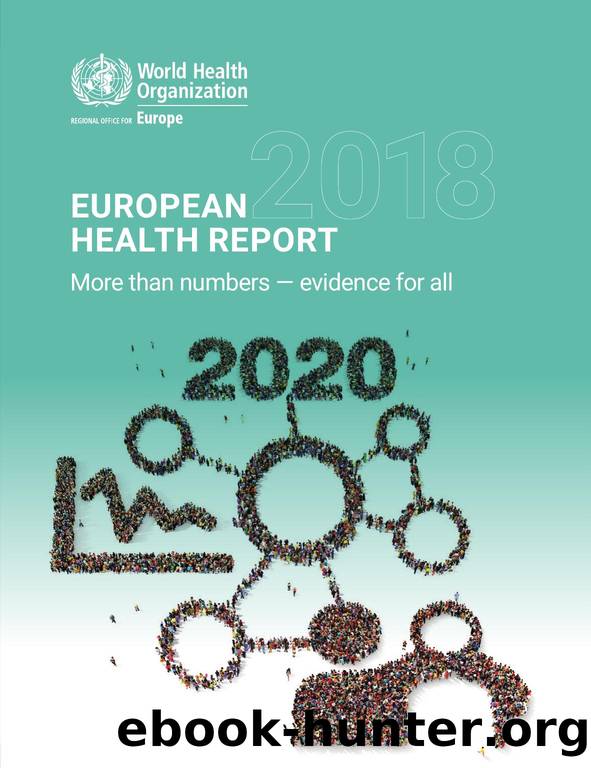 European Health Report 2018: More Than Numbers - Evidence for All by EURO