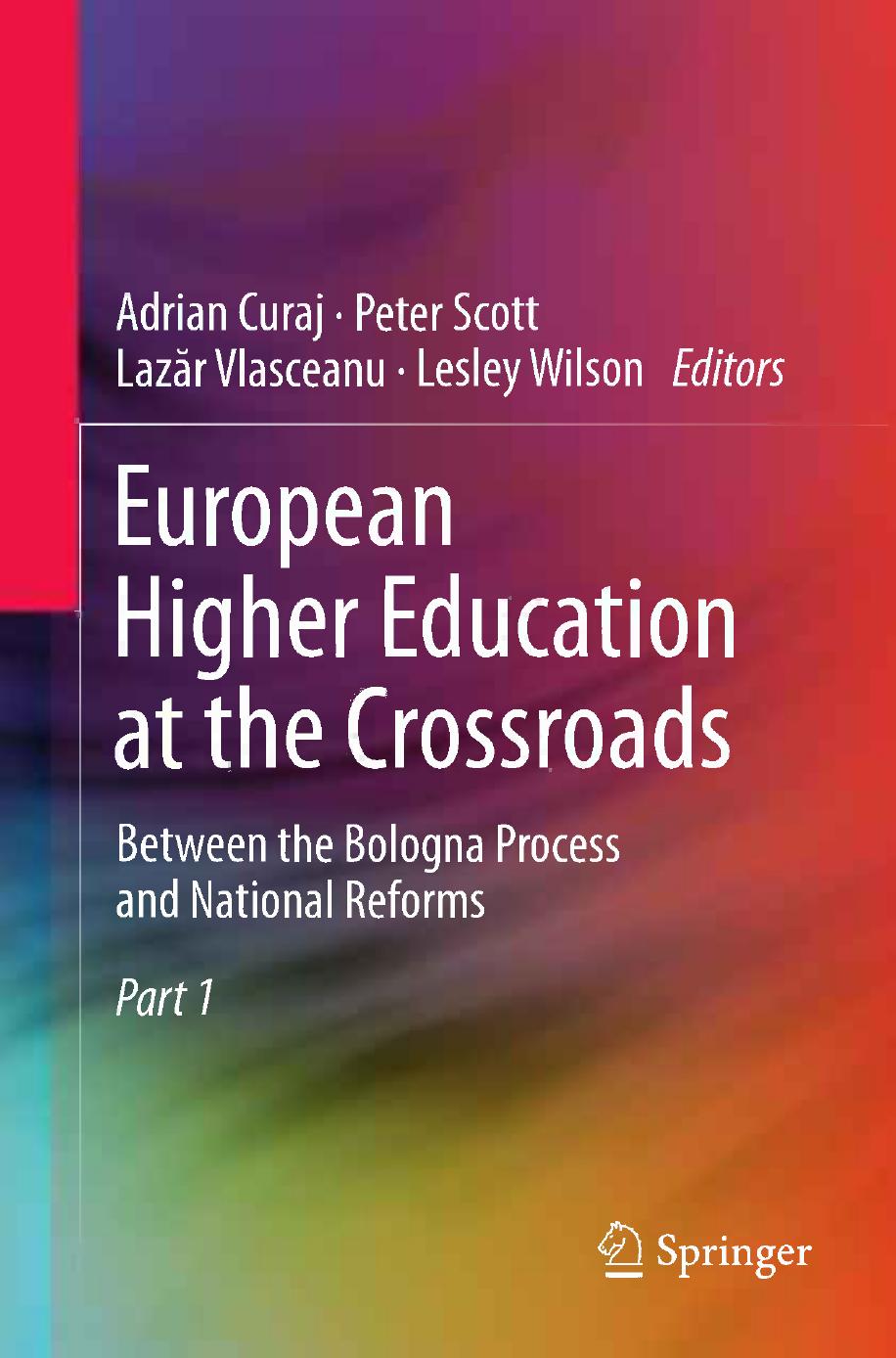 European Higher Education at the Crossroads: Between the Bologna Process and National Reforms by Peter Scott (auth.) Adrian Curaj Peter Scott Lazăr Vlasceanu Lesley Wilson (eds.)
