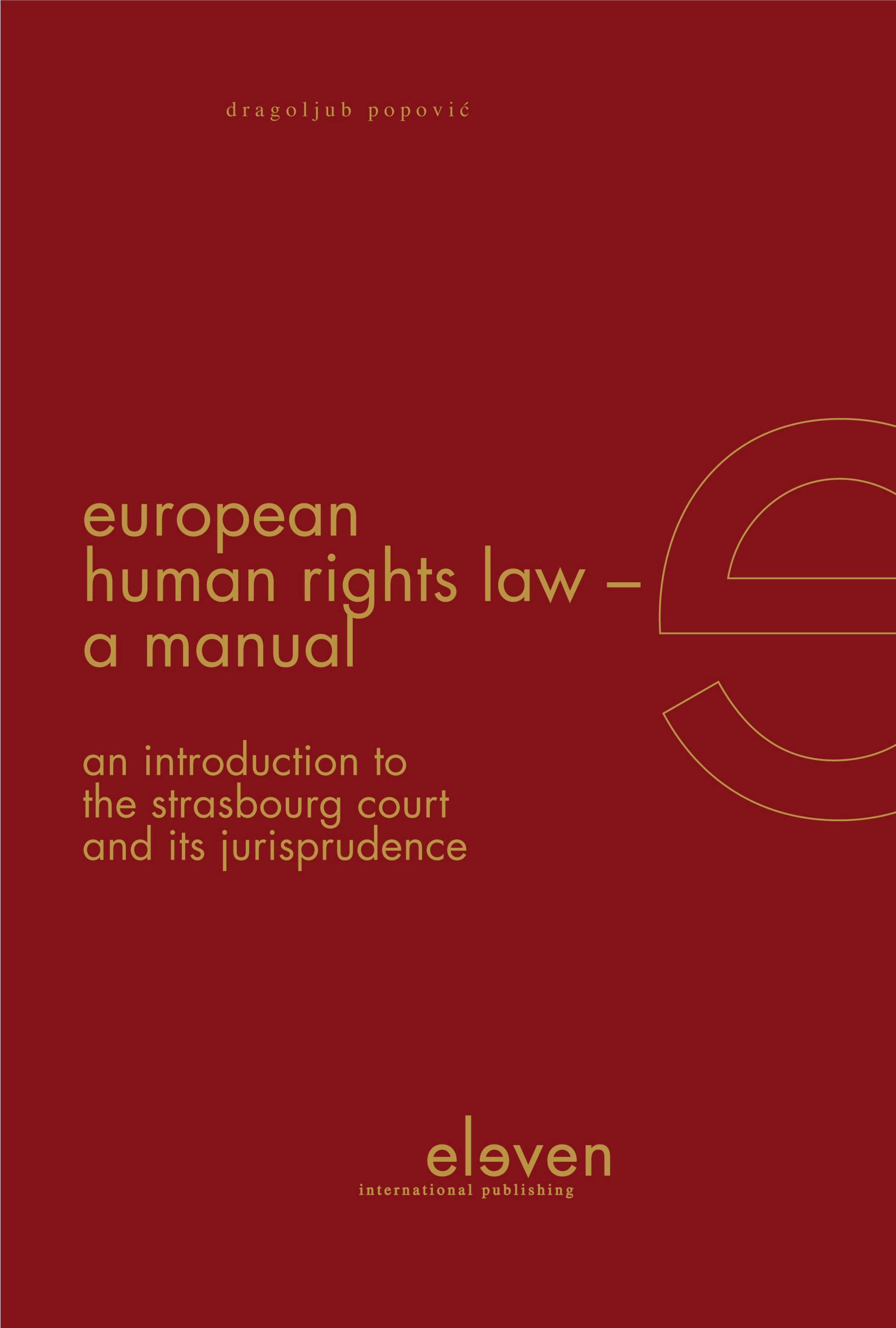 European Human Rights Law - A Manual : An Introduction to the Strasbourg Court and Its Jurisprudence by Dragoljub Popovic