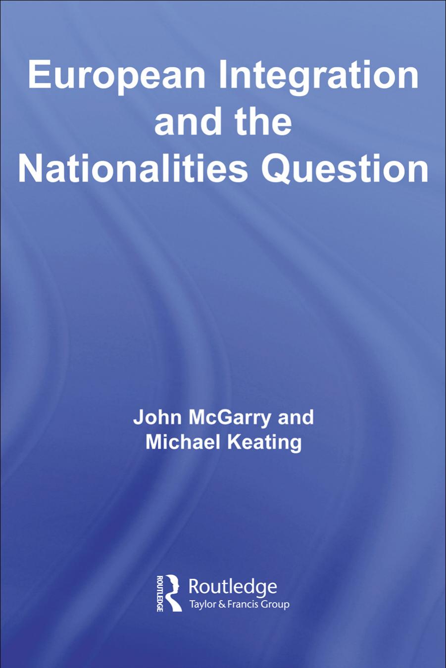European Integration and the Nationalities Question (Routledge Innovations in Political Theory) by John Mcgarry