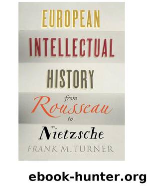 European Intellectual History From Rousseau to Nietzsche by Turner Frank M
