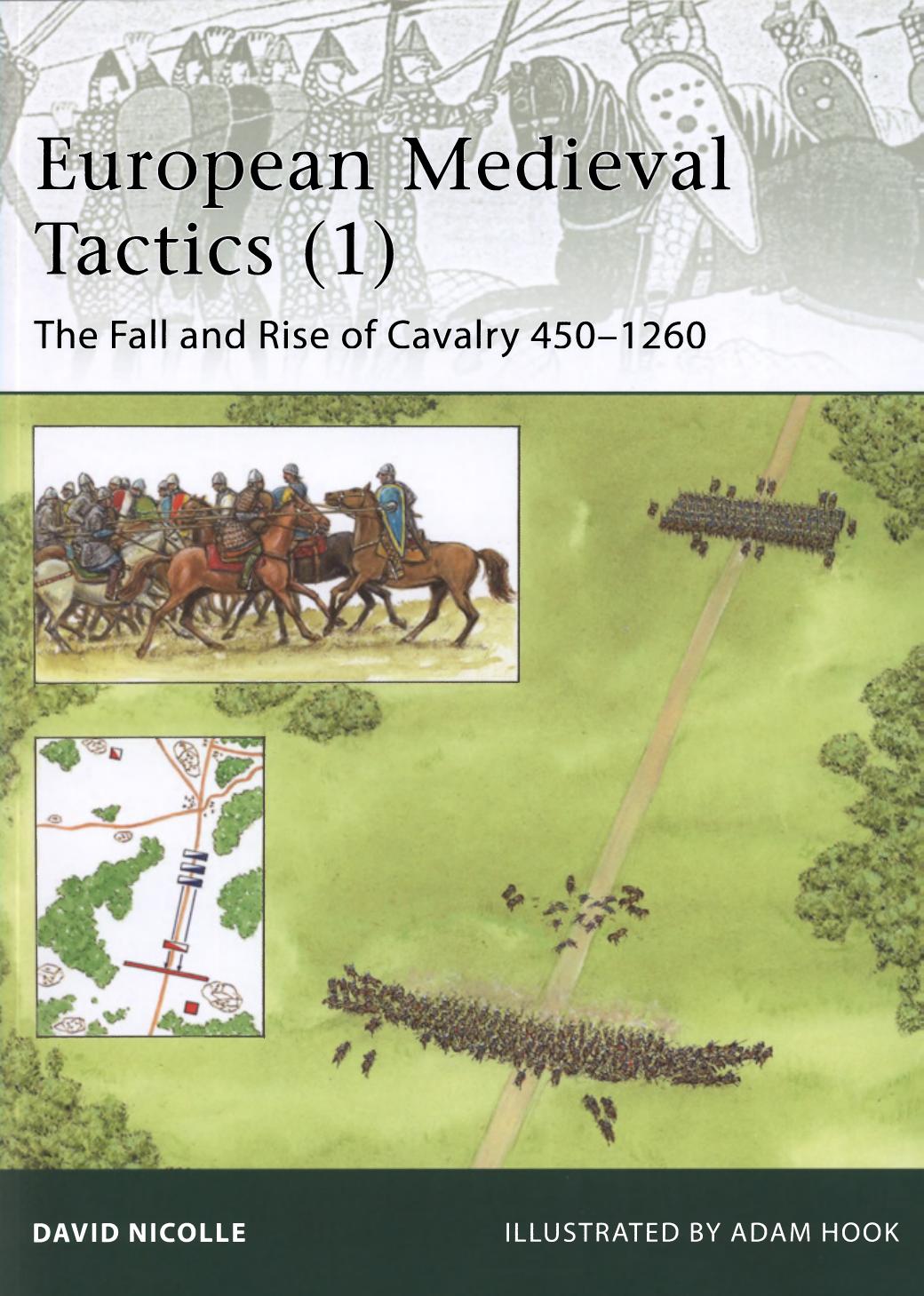 European Medieval Tactics (1): The Fall and Rise of Cavalry 450-1260 by David Nicolle (Author) Adam Hook (Illustrator)