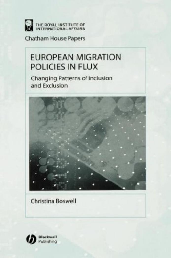 European Migration Policies in Flux: Changing Patterns of Inclusion and Exclusion (Chatham House Papers) by Christina Boswell