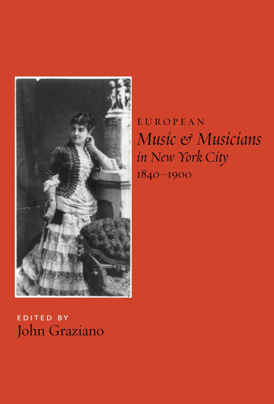 European Music and Musicians in New York City, 1840-1900 (Eastman Studies in Music) by John Graziano