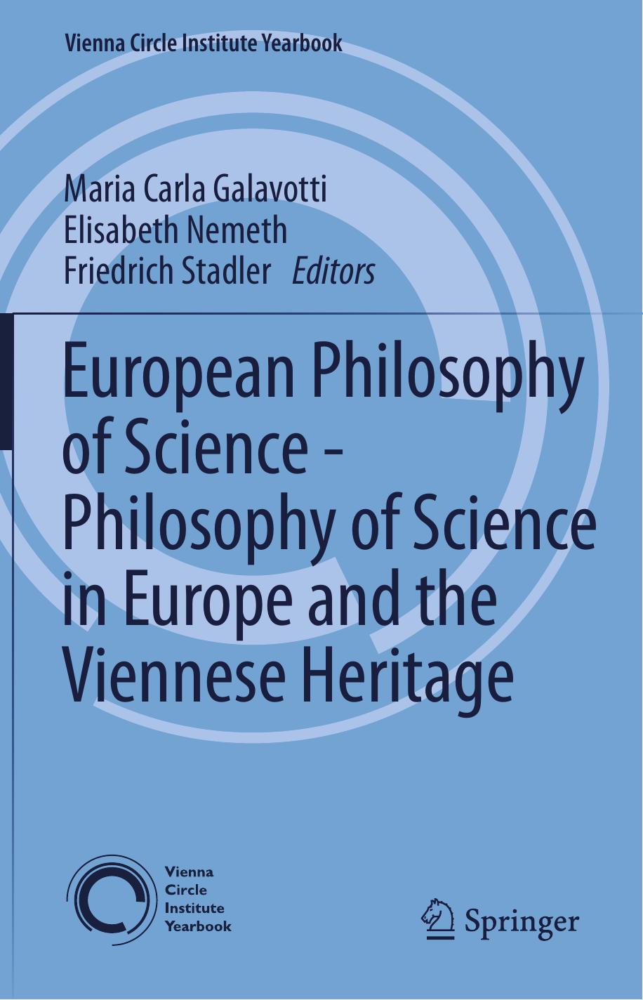 European Philosophy of Science â Philosophy of Science in Europe and the Viennese Heritage by Friedrich Stadler (auth.) Maria Carla Galavotti Elisabeth Nemeth Friedrich Stadler (eds.)