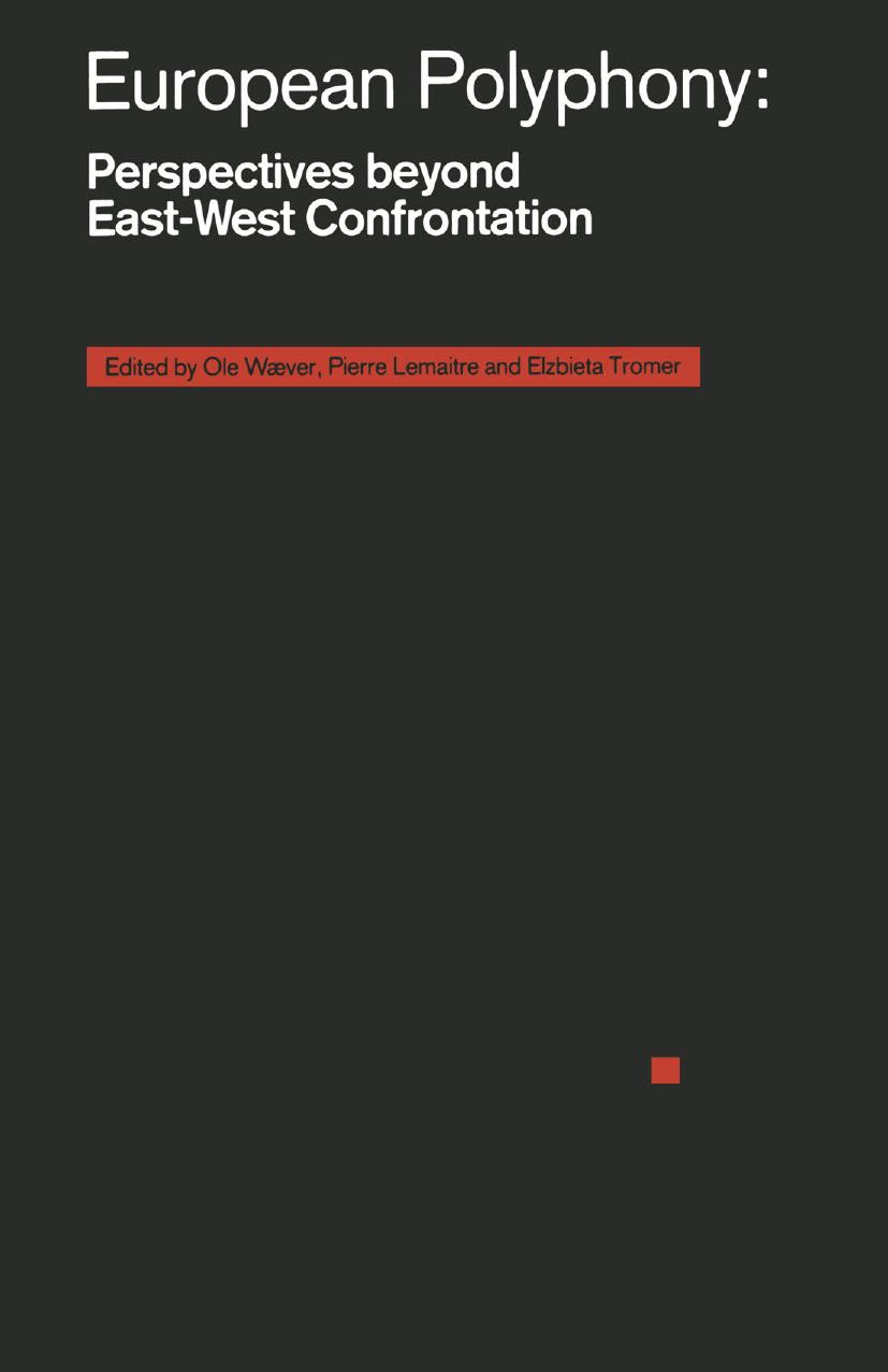 European Polyphony: Perspectives Beyond East-West Confrontation by Ole Wæver Pierre Lemaitre Elzbieta Tromer (eds.)