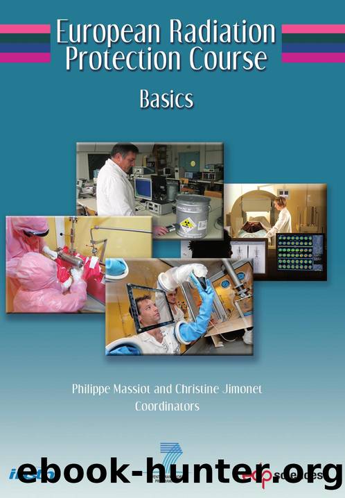 European Radiation Protection Course: Basics by Philippe Massiot; Christine Jimonet
