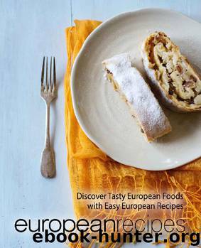 European Recipes: Discover Tasty European Foods with Easy European Recipes (2nd Edition) by BookSumo Press