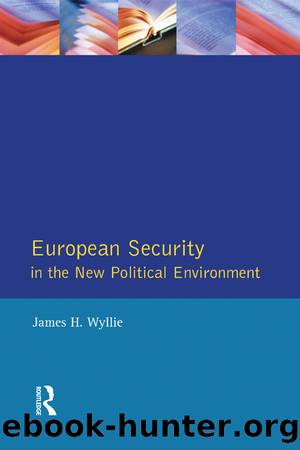 European Security in the New Political Environment by James H Wyllie