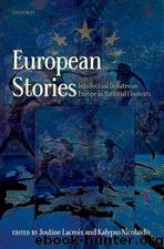 European Stories: Intellectual Debates on Europe in National Contexts by Justine Lacroix & Kalypso Nicolaïdis