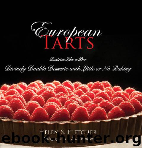 European Tarts: Divinely Doable Desserts with Little or No Baking by Fletcher Helen