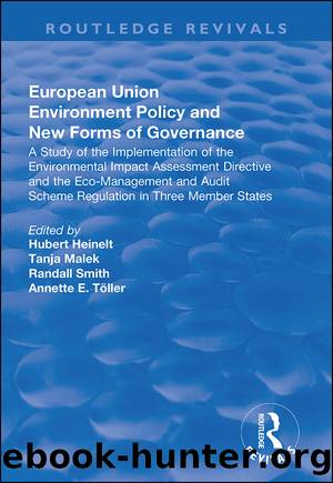 European Union Environment Policy and New Forms of Governance: A Study of the Implementation of the Environmental Impact Assessment Directive and the Eco-management and Audit Schem by Hubert Heinelt