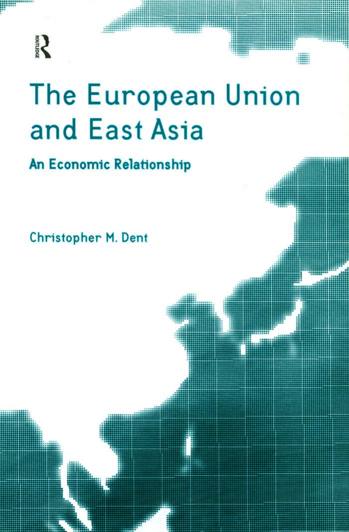 European Union and East Asia: An Economic Relationship by Chris Dent