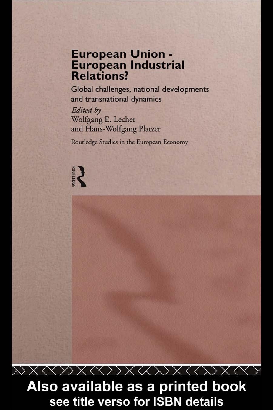European UnionâEuropean Industrial Relations?: Global Challenges, National Developments and Transnational Dynamics by Wolfgang Lecher and Hans-Wolfgang Platzer (edt)