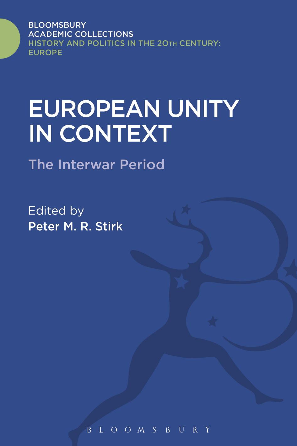 European Unity in Context: The Interwar Period by Peter M.R. Stirk (editor)