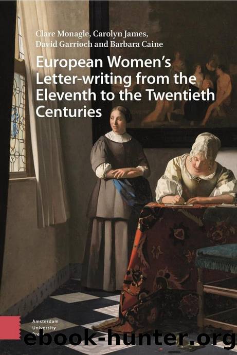 European Women's Letter-writing from the 11th to the 20th Centuries by Clare Monagle Carolyn James David Garrioch Barbara Caine