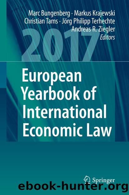 European Yearbook of International Economic Law 2017 by Marc Bungenberg Markus Krajewski Christian Tams Jörg Philipp Terhechte & Andreas R. Ziegler