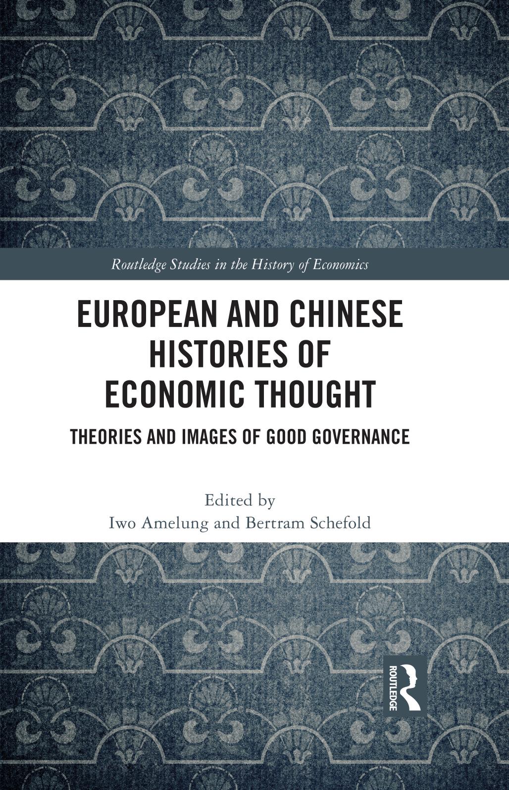 European and Chinese Histories of Economic Thought: Theories and Images of Good Governance (Routledge Studies in the History of Economics) by Iwo Amelung (editor) Bertram Schefold (editor)