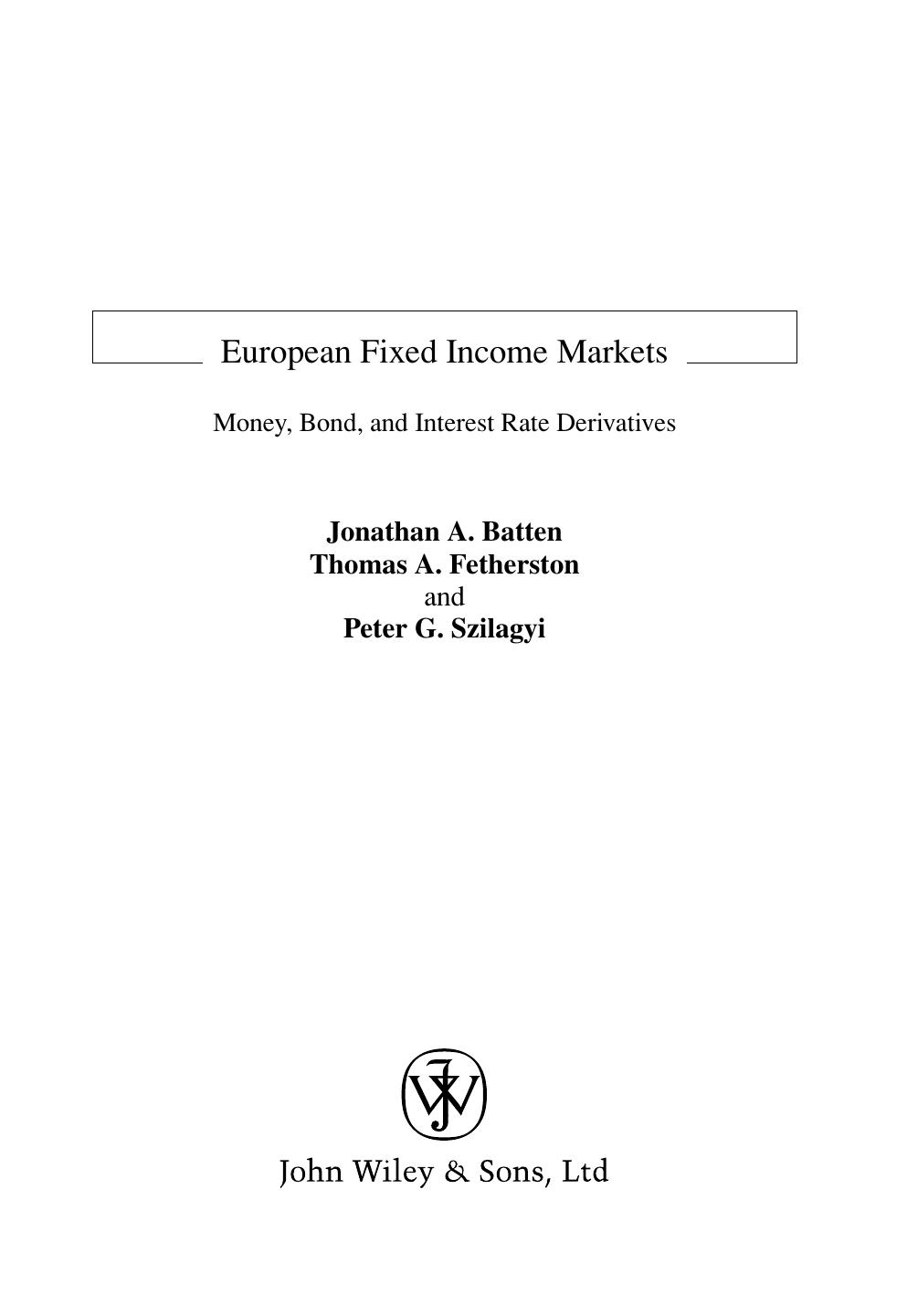 European fixed income markets : money, bond, and interest rate derivatives by Jonathan Batten; Thomas A Fetherston; Peter G Szilagyi