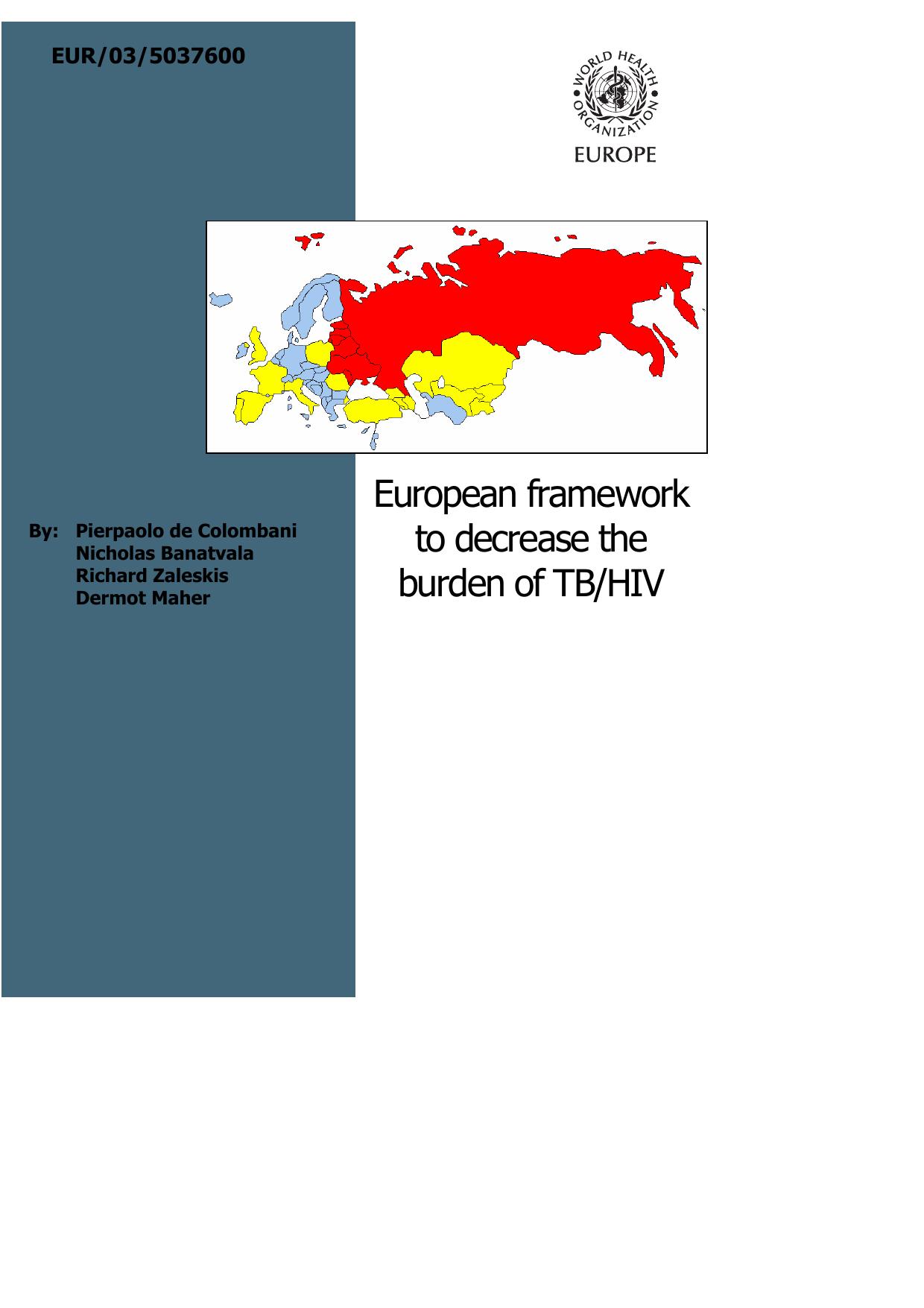European framework to decrease the burden of TB HIV by Pierpaolo de Colombani Nicholas Banatvala Richard Zaleskis & Dermot Maher