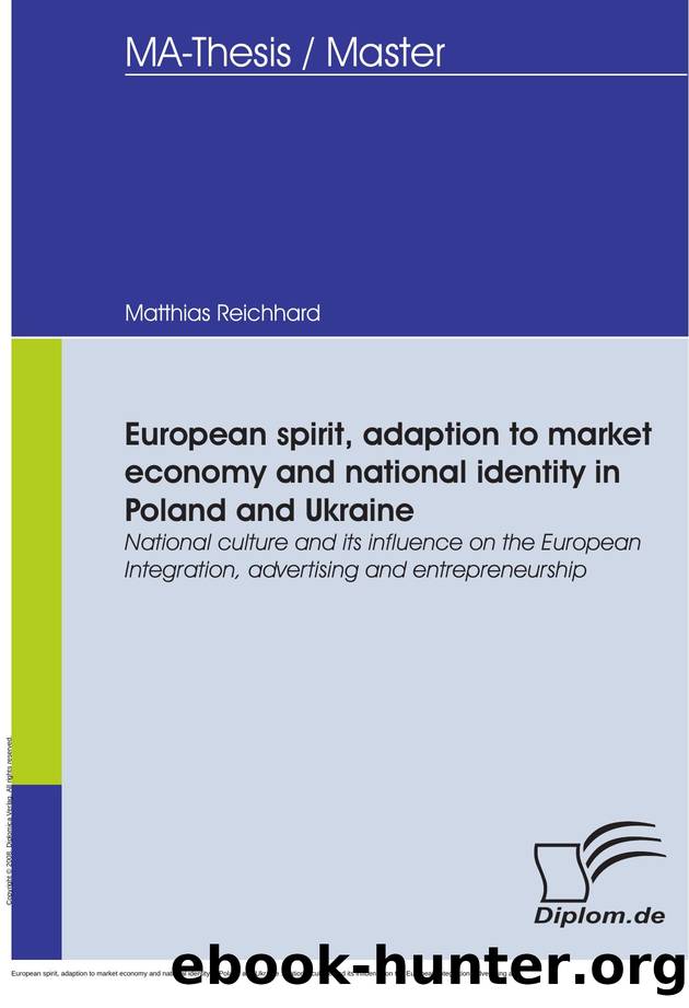European spirit, adaption to market economy and national identity in Poland and Ukraine : National culture and its influence on the European Integration, advertising and entrepreneurship by Matthias Reichhard