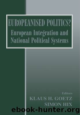 Europeanised Politics? Edition 1 by Klaus H. Goetz & Simon Hix