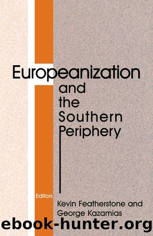 Europeanization and the Southern Periphery by Kevin Featherstone & George Kazamias