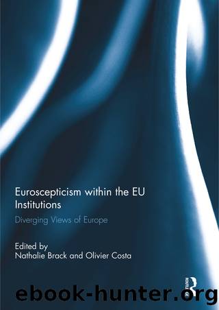 Euroscepticism Within the Eu Institutions: Diverging Views of Europe by Nathalie Brack & Olivier Costa