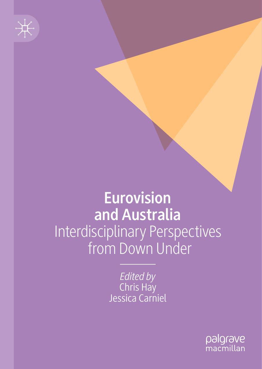 Eurovision and Australia: Interdisciplinary Perspectives from Down Under by Chris Hay Jessica Carniel