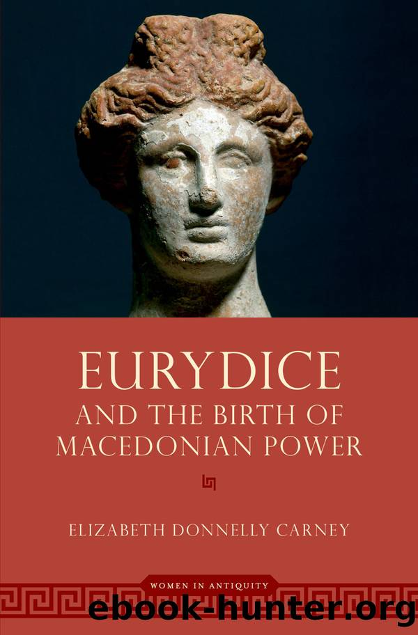 Eurydice and the Birth of Macedonian Power by Elizabeth Donnelly Carney;