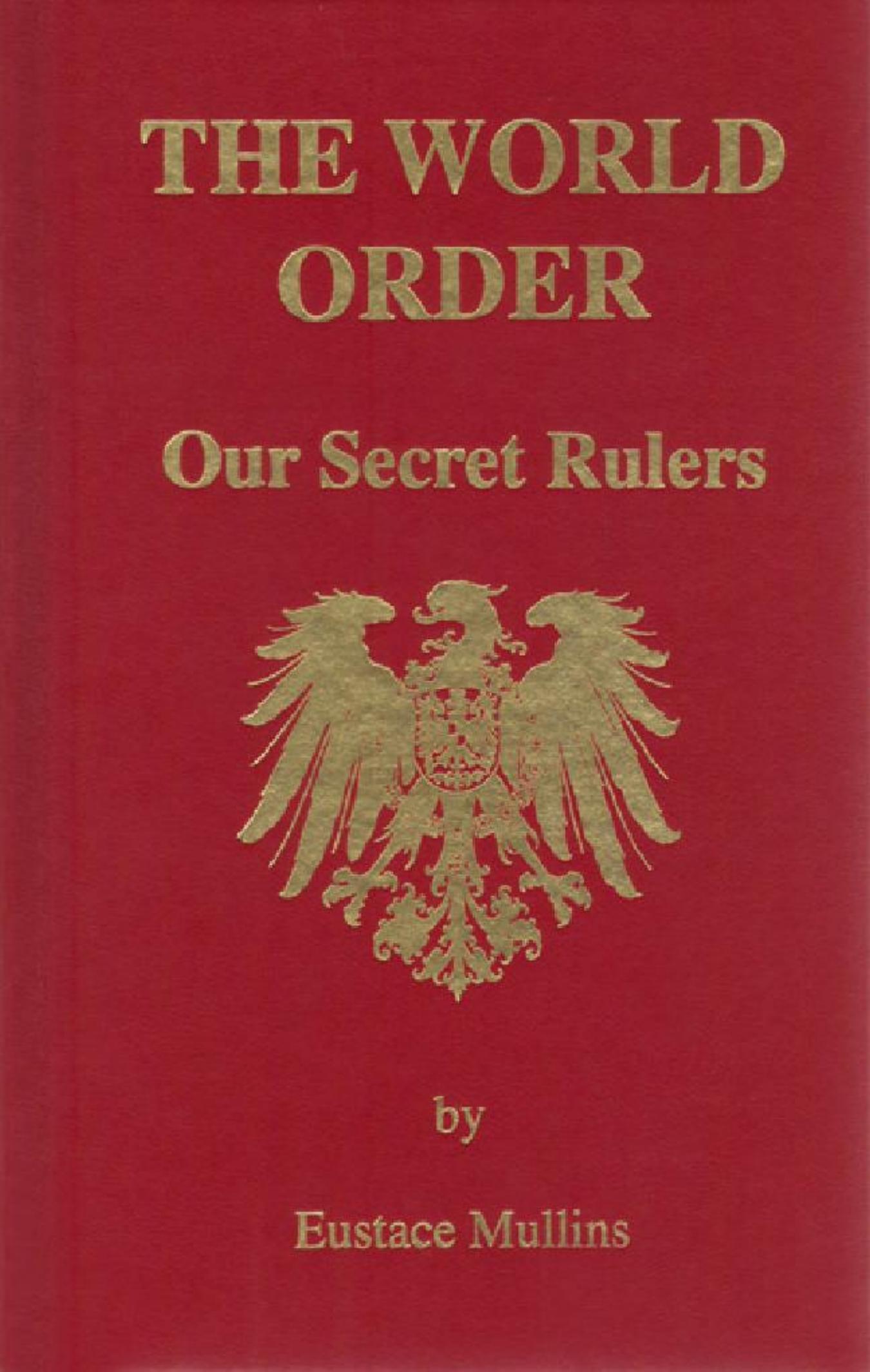 Eustace Mullins - The World Order by Our Secret Rulers 2nd Edition (1992) pdf