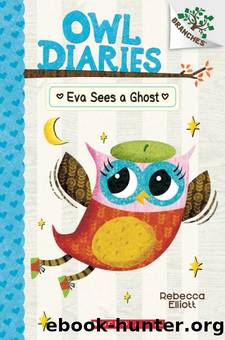 Eva Sees a Ghost: A Branches Book (Owl Diaries #2) by Rebecca Elliott